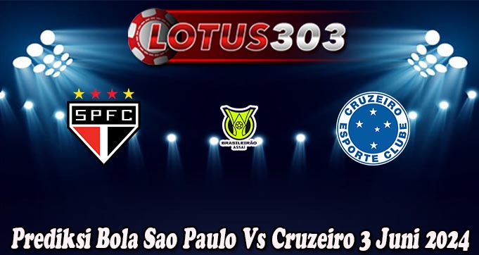 Prediksi Bola Sao Paulo Vs Cruzeiro 3 Juni 2024