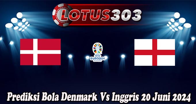 Prediksi Bola Denmark Vs Inggris 20 Juni 2024