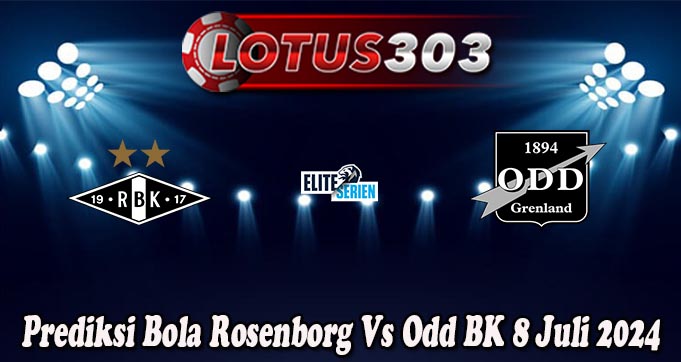 Prediksi Bola Rosenborg Vs Odd BK 8 Juli 2024