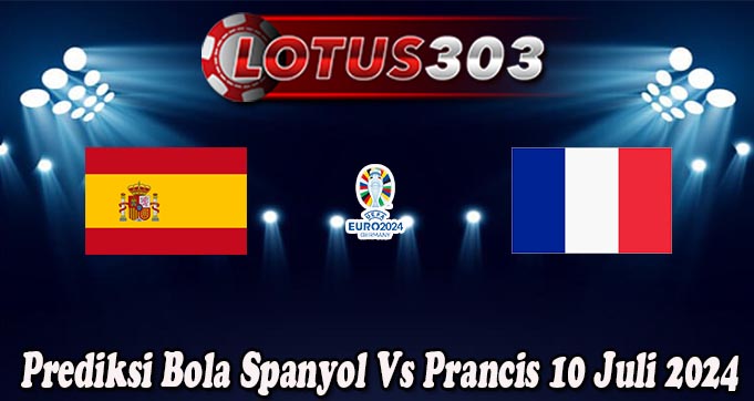 Prediksi Bola Spanyol Vs Prancis 10 Juli 2024